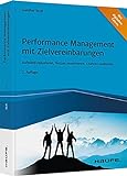 Performance Management mit Zielvereinbarungen: Aufwand reduzieren, Nutzen maximieren, Chancen realisieren (Haufe Fachbuch)