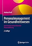 Personalmanagement im Gesundheitswesen: Instrumente wertschätzender Personalführung