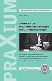 Systematische Mitarbeiterbeurteilungen und Zielvereinbarungen: Von der Planung über die Durchführung bis zur Auswertung mit vielen...