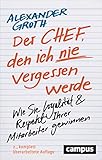 Der Chef, den ich nie vergessen werde: Wie Sie Loyalität und Respekt Ihrer Mitarbeiter gewinnen