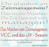 Das Märchen vom Zeitmanagement: VCC und das 4W-System
