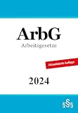 Arbeitsgesetze 2024: mit den wichtigsten Bestimmungen zum Arbeitsverhältnis, Kündigungsrecht, Arbeitsschutzrecht,...