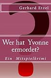 Wer hat Yvonne ermordet?: Ein Mitspielkrimi