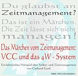 Das Märchen vom Zeitmanagement: VCC und das 4W-System